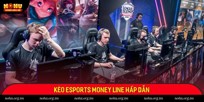 Kèo cược Money line eSports đầy hấp dẫn