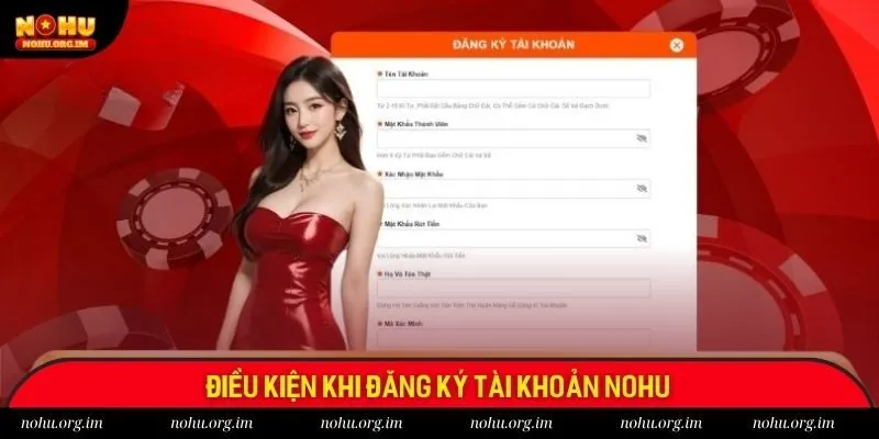 Các điều kiện cần đáp ứng khi tạo tài khoản tại nhà cái Nohu