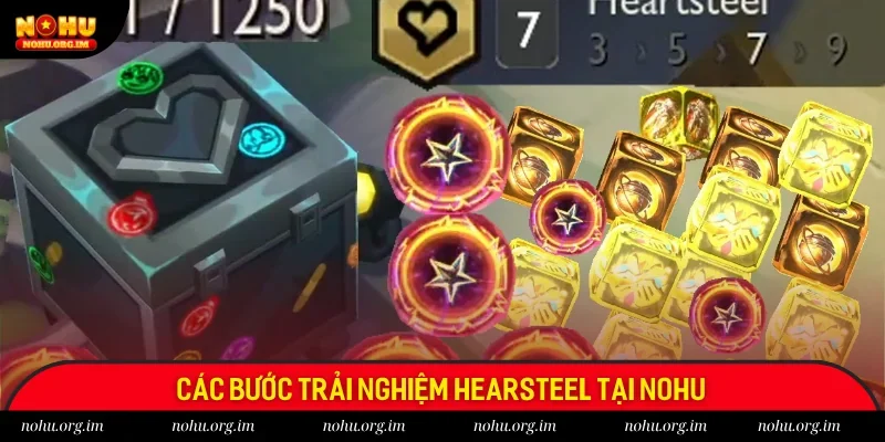 3 bước trải nghiệm Heartsteel tại Nohu 3 bước trải nghiệm Heartsteel tại Nohu