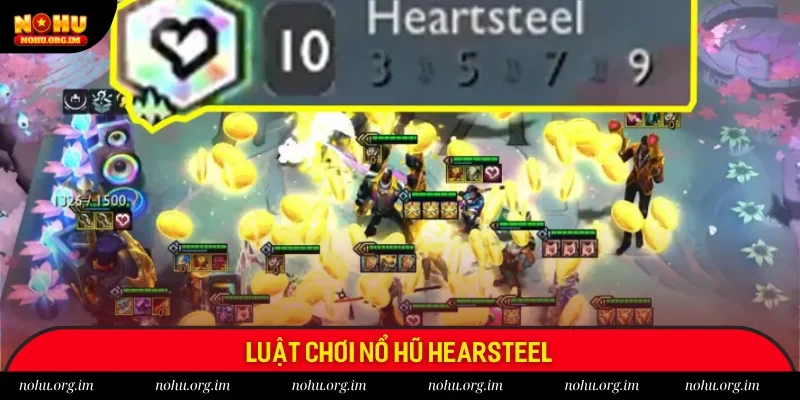 Luật quay hũ Heartsteel đơn giản Luật quay hũ Heartsteel đơn giản