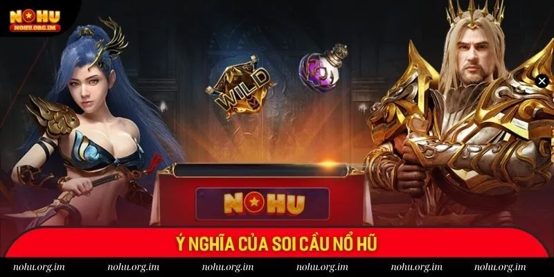 Ý nghĩa của soi cầu nổ hũ