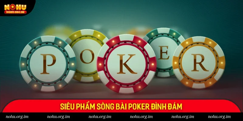 Siêu phẩm Poker đình đám