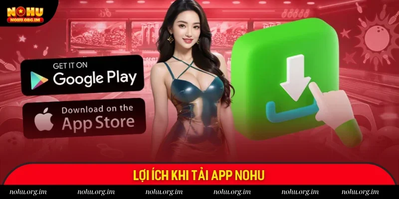 Lợi ích khi trải nghiệm ứng dụng Nohu