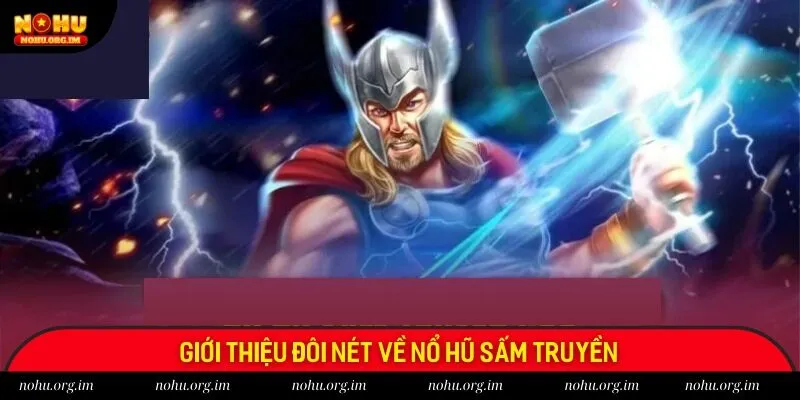 Khái quát chung về Nổ Hũ Sấm Truyền NOHU