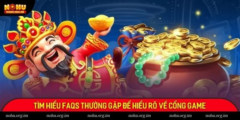 Tìm hiểu FAQs thường gặp để hiểu rõ về cổng game