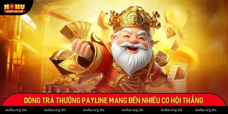 Dòng trả thưởng Payline mang đến nhiều cơ hội thắng