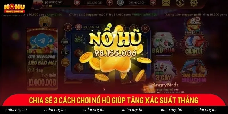 Chia sẻ 3 cách chơi nổ hũ giúp tăng xác suất thắng